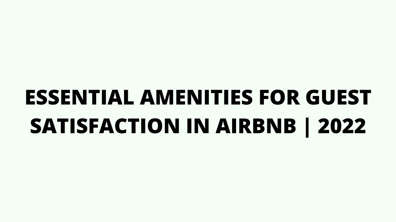 essential amenities for guest satisfaction in Airbnb